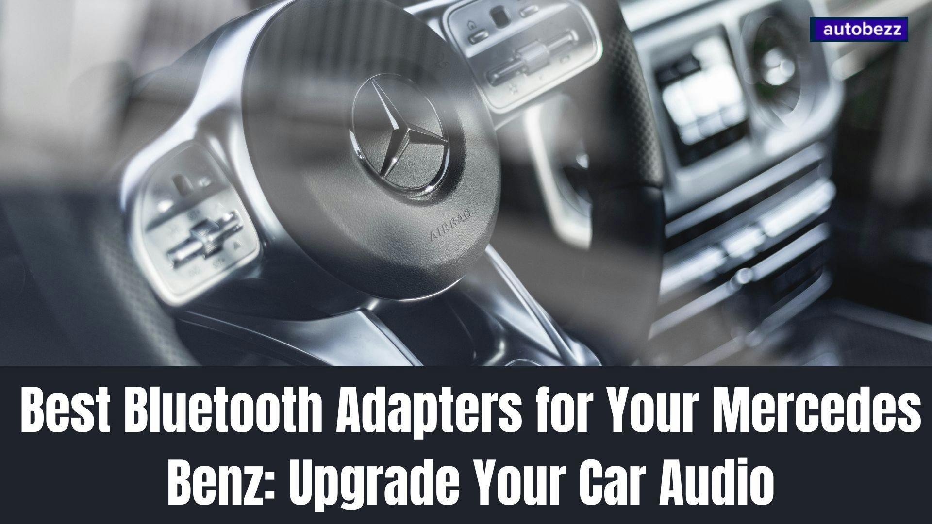 Best Bluetooth Adapters for Your Mercedes Benz: Upgrade Your Car Audio