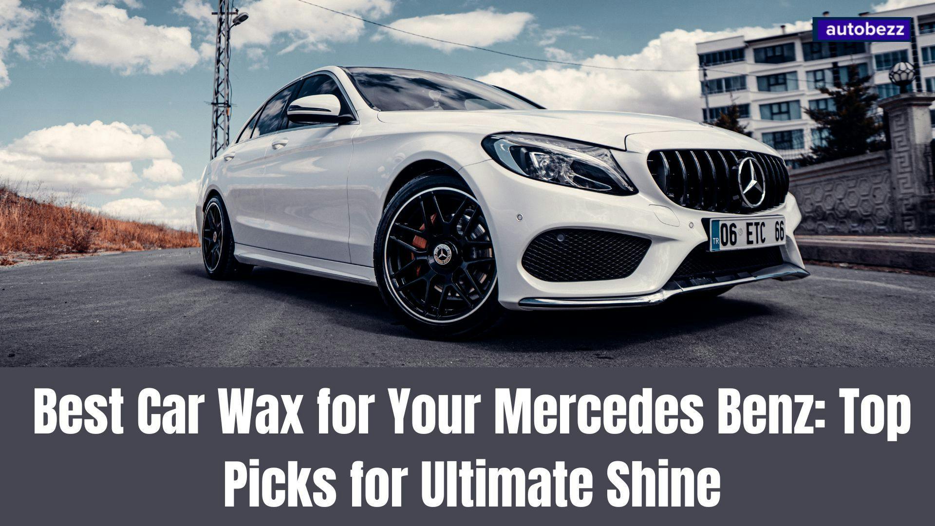 Best Car Wax for Your Mercedes Benz: Top Picks for Ultimate Shine